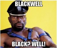 Blackwell black? well!