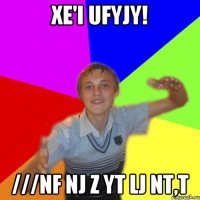 xe'i ufyjy! ///nf nj z yt lj nt,t