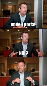 unde-i profa? NUI? 