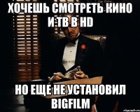 Хочешь смотреть кино и тв в HD но еще не установил BigFilm