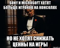 Sony и Microsoft хотят больше игроков на консолях Но не хотят снижать ценны на игры