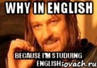 why in english because I'm studuing English