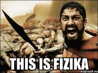  This is FIZIKA