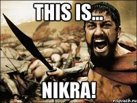 This is... Nikra!