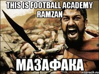 This is Football Academy Ramzan Мазафака