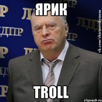 Ярик Troll