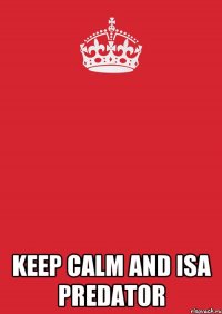  keep calm and isa predator