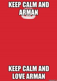 keep calm and arman keep calm and love arman