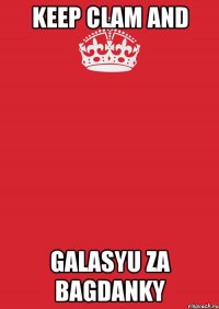 Keep clam and galasyu za Bagdanky