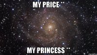 My price ** My princess **