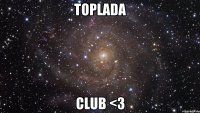 TOPLADA CLUB <3