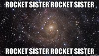 Rocket Sister Rocket Sister Rocket Sister Rocket Sister