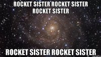 Rocket Sister Rocket Sister Rocket Sister Rocket Sister Rocket Sister