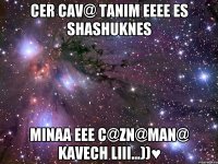 Cer cav@ tanim eeee es shashuknes Minaa eee c@zn@man@ kavech liii...))♥