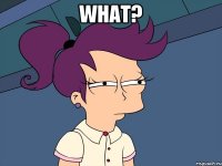 What? 