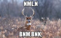 nml,n bnm,bnk,