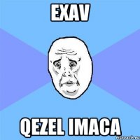 exav qezel imaca