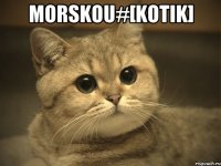 Morskou#[Kotik] 