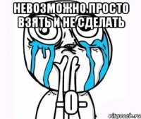 Невозможно просто взять и не сделать -0-