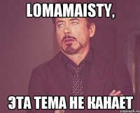 Lomamaisty, эта тема не канает