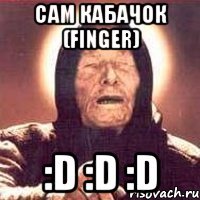 САМ КАБАЧОК (FINGER) :D :D :D