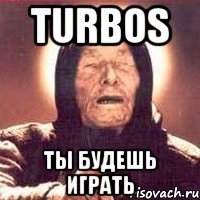 TurBoS ты будешь играть