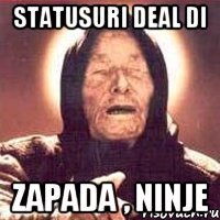 Statusuri deal di Zapada , ninje