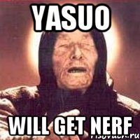 YASUO WILL GET NERF