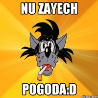 Nu zayech pogoda:D