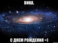 вика, с днем рождения =)