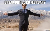 break until 3rd February 