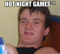 HOT NIGHT GAMes™ 