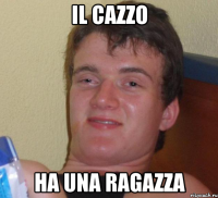 Il cazzo ha una ragazza