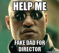 help me Fake dad for Director