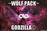 ~Wolf Pack~ GODZILLA©