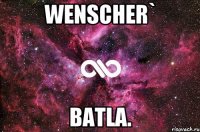 Wenscher` Batla.