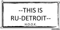 --this is ru-detroit-- H.O.O.K.