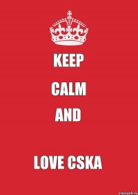 KEEP CALM and LOVE CSKA