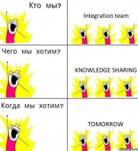 Integration team Knowledge sharing Tomorrow