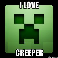 i love creeper