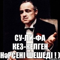 Су-ли-фа кез-келген нәрсенi шешедi ! )