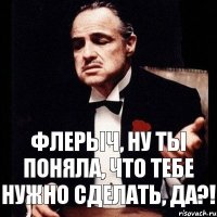 Флерыч, ну ты поняла, что тебе нужно сделать, да?!