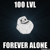 100 lvl forever alone