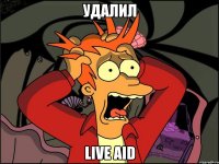 Удалил Live Aid