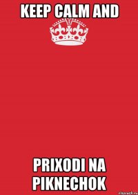 Keep calm and prixodi na piknechok