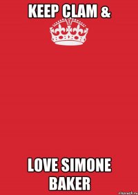 keep clam & love Simone Baker