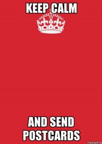 keep calm and send postcards