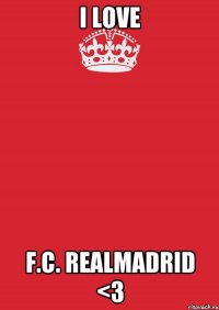 I LovE F.C. Realmadrid <3