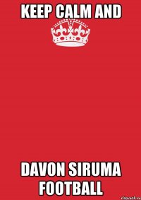 Keep Calm And Davon siruma football