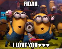 Fidan, I Love You♥♥♥